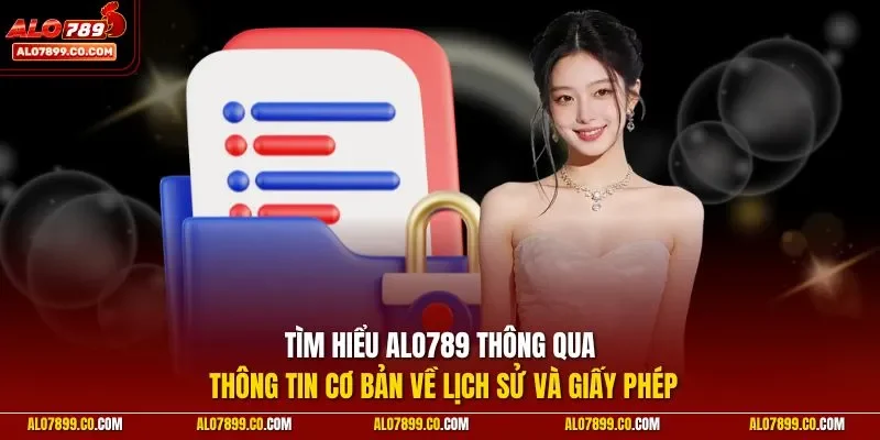 Tìm hiểu ALO789 thông qua thông tin cơ bản về lịch sử và giấy phép