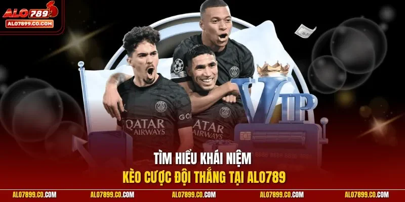Tìm hiểu khái niệm kèo cược đội thắng tại ALO789